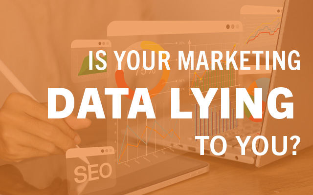 is your marketing data lying to you?